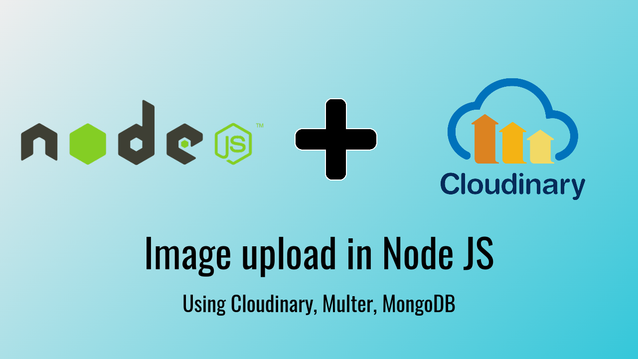 Image Upload in Node JS, MongoDB Using Multer, Cloudinary